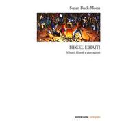 Hegel e Haiti. Schiavi, filosofi e piantagioni
