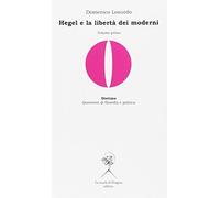 Hegel e la libertà dei moderni [2 volumi]
