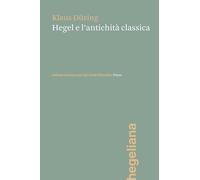 Libri Düsing Klaus - Hegel E L'antichita Classica