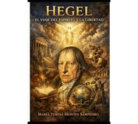 HEGEL:: EL VIAJE DEL ESPIRITU Y LA LIBERTAD