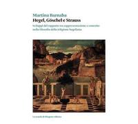 Hegel, Goschel e Strauss. Sviluppi del rapporto tra rappresentazione e concetto nella filosofia della religione hegeliana