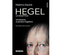 Hegel. La dialettica. Introduzione al pensiero hegeliano. Nuova ediz.