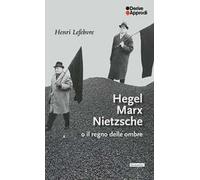 Hegel Marx Nietzsche o il regno delle ombre