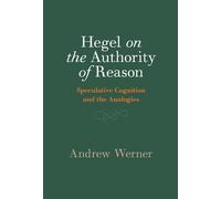 Hegel on the Authority of Reason: Speculative Cognition and the Analogies