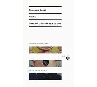 Hegel ovvero l'esistenza di Dio