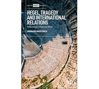Hegel, Tragedy and International Relations: Reflecting on a Polarized World
