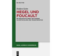 Hegel Und Foucault: Die Geschichtlichkeit Des Wissens Als Entwicklung Und Transformation: 5