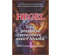 Hegel: Une première rencontre avec l’Absolu