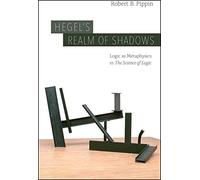 Hegel's Realm of Shadows: Logic as Metaphysics in "The Science of Logic"
