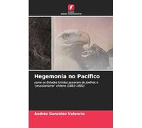 Hegemonia no Pacífico: como os Estados Unidos puseram de joelhos o "prussianismo" chileno (1883-1892)