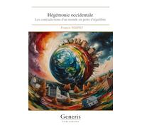 Hégémonie occidentale: Les contradictions d'un monde en perte d'équilibre