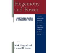Hegemony and Power: Consensus and Coercion in Contemporary Politics