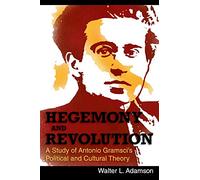 Hegemony and Revolution: Antonio Gramsci's Political and Cultural Theory