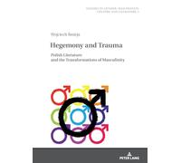 Hegemony and Trauma: Polish Literature and the Transformations of Masculinity: 3