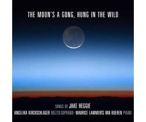 Heggie/ Kirchschlager, Angelika - Moon's A Gong Hung In The Wild