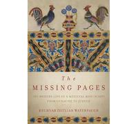 The Missing Pages: The Modern Life of a Medieval Manuscript, from Genocide to