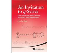 Hei-chi Chan Invitation To Q-series, An: From Jacobi's Triple (Copertina rigida)