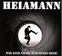 HEIAMANN - WIR SIND NICHT ZUM SPASS
