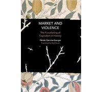 Heide Gerstenberger Market and Violence (Tascabile) Historical Materialism