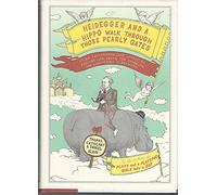 Heidegger and a Hippo Walk Through the Pearly Gates: Using Philosophy (and Jokes!) to Explore Life, Death, the Afterlife, and Everything in Between: ... the Afterlife, and Everything in Between
