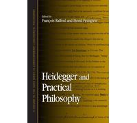 Heidegger and Practical Philosophy (Suny Series in Contemporary Continental Philosophy)