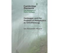 Heidegger and the Problem of Metaphysics as Ontotheology