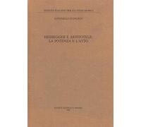 Heidegger e Aristotele: la potenza e l'atto - D'Angelo Antonello
