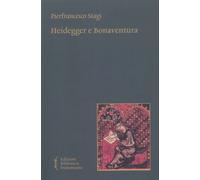 Heidegger e Bonaventura - [Edizioni Biblioteca Francescana]