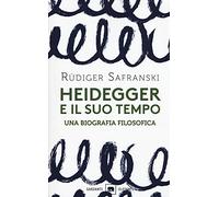 Heidegger e il suo tempo. Una biografia filosofica