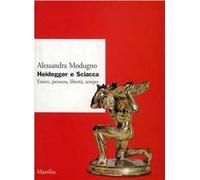 Heidegger e Sciacca. Essere, persona, libertà, tempo
