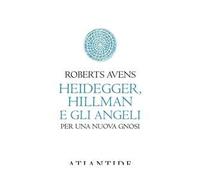 Heidegger, Hillman e gli angeli. Per una nuova gnosi