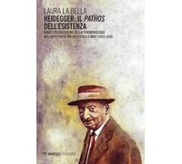 Heidegger: il pathos dell'esistenza. Genesi ed evoluzione della fenomenolo...