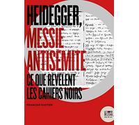 Heidegger, messie antisémite: Ce que révèlent les Cahiers noirs