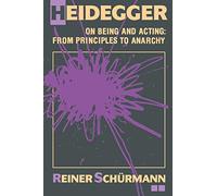 Heidegger on Being and Acting: From Principles to Anarchy (Studies in