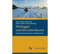 Heidegger und die Lebenskunst: Zwischen Existenzdenken und Gelassenheit