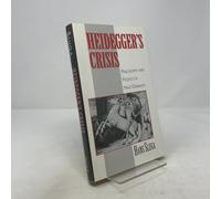 Heidegger's Crisis: Philosophy and Politics in Nazi Germany