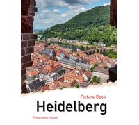 Heidelberg: A Timeless Visual Journey - A Coffee Table Photo Book for Travel and Relaxation Lovers