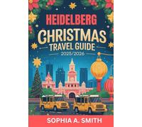 HEIDELBERG CHRISTMAS TRAVEL GUIDE 2025/2026: A straightforward handbook to help you plan the perfect holiday experience