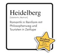 Heidelberg: Romantik in Reinform mit Philosophenweg und Touristen in Zeitlupe. Das lustige Geschenkbuch für Mann, Frau, Kollege, Freund zu Geburtstag, Weihnachten