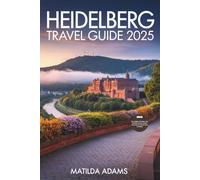 Heidelberg Travel Guide 2025: Discover the Best Places to Stay, Eat, and Explore in Germany’s Most Romantic University Town