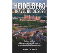 HEIDELBERG TRAVEL GUIDE 2026: Explore Castles, Old Town Charm, Scenic Nature, and Authentic Local Experiences