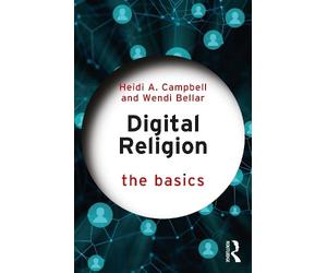 Heidi A. Campbell Wendi Bellar Digital Religion: The Basics (Tascabile) Basics