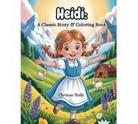 Heidi: A Classic Story & Coloring Book for Kids Ages 7-12