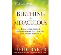 Heidi Baker Birthing the Miraculous (Tascabile)