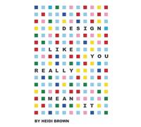 Heidi Brown Design Like You Really Mean It (Tascabile)