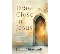 Heidi Chiavaroli Draw Close to Jesus (Copertina rigida)