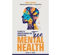 Heidi Crow Teen Mental Health; A Guide to Understanding and Supporti (Tascabile)