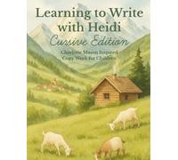 Heidi Cursive Copywork Workbook: Charlotte Mason-Inspired Handwriting Practice with Faith-Filled Quotes and Coloring Pages: Charlotte Mason-Inspired ... Coloring Pages from the Classic Story Heidi
