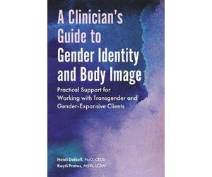 Heidi Dalzell Kayti A Clinician's Guide to Gender Identity and Body (Tascabile)