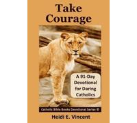 Heidi E Vincent Take Courage (Tascabile)